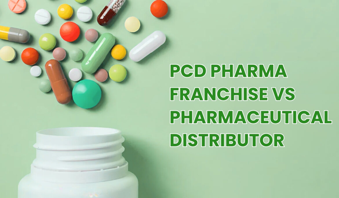 PCD Pharma Franchise vs Pharmaceutical Distributor